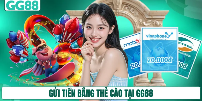 Gửi tiền bằng thẻ cào tại GG88