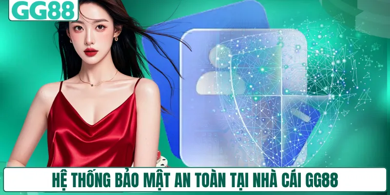 Hệ thống bảo mật an toàn tại nhà cái GG88