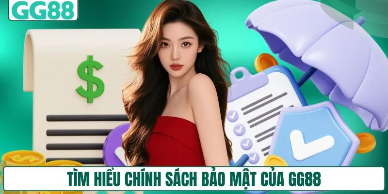 Tìm hiểu chính sách bảo mật của GG88